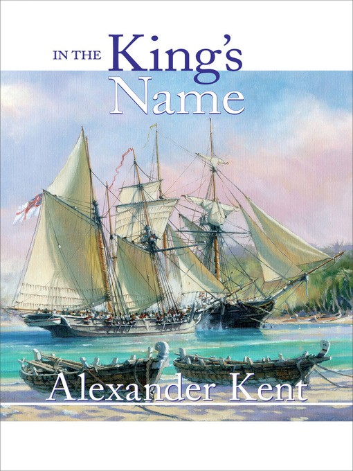 Title details for In the King's Name by Alexander Kent - Available